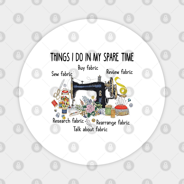 Sewing- Things I do in my spare time Magnet by designathome